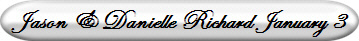 Jason & Danielle Richard January 3
