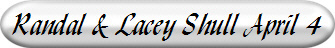 Randal & Lacey Shull April 4
